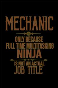 Mechanic. Only because full time multitasking ninja is not an actual job title