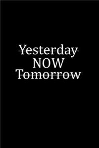 Yesterday Now Tomorrow