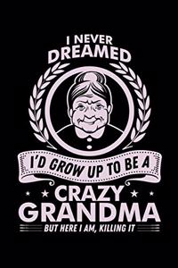 I Never Dreamed I'd Grow Up to Be a Crazy Grandma But Here I Am, Killing It