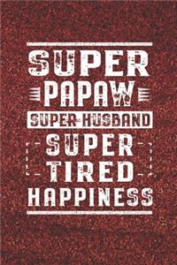 Super Papaw Super Husband Super Tired Happiness