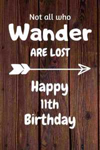 Not all who Wander are lost Happy 11th Birthday