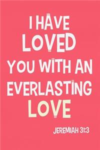 I Have Loved You with an Everlasting Love - Jeremiah 31