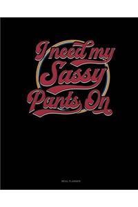 I Have My Sassy Pants on