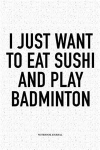 I Just Want to Eat Sushi and Play Badminton