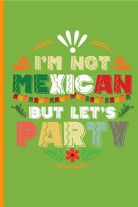 I'm not Mexican But Let's Party
