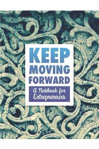 Keep Moving Forward - A Notebook for Entrepreneurs