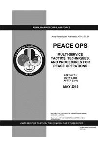 Army Techniques Publication ATP 3-07.31 Peace Ops Multi-service Tactics, Techniques, and Procedures for Peace Operations May 2019