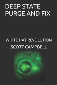 Deep State Purge and Fix: White Hat Revolution