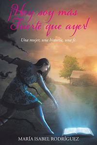 ¡Hoy soy más fuerte que ayer!