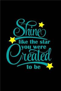 Shine like the Star You Were Created to Be