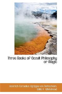 Three Books of Occult Philosophy or Magic