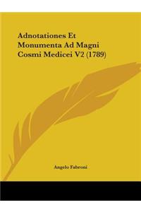 Adnotationes Et Monumenta Ad Magni Cosmi Medicei V2 (1789)