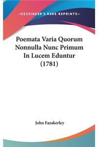Poemata Varia Quorum Nonnulla Nunc Primum in Lucem Eduntur (1781)