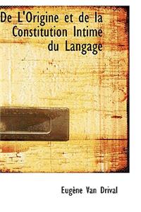 de L'Origine Et de La Constitution Intime Du Langage