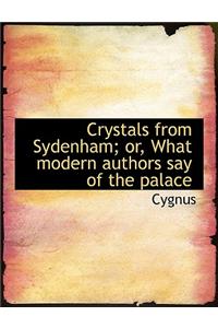 Crystals from Sydenham; Or, What Modern Authors Say of the Palace