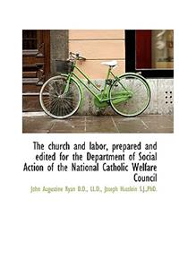 The Church and Labor, Prepared and Edited for the Department of Social Action of the National Cathol