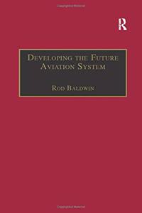 Developing the Future Aviation System