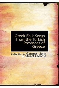 Greek Folk-Songs from the Turkish Provinces of Greece