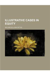 Illustrative Cases in Equity