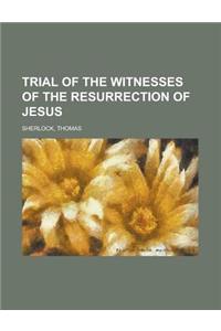 Trial of the Witnesses of the Resurrection of Jesus