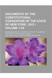 Documents of the Constitutional Convention of the State of New York, 1915 (Volume 1-54); Begun and Held at the Capitol in the City of Albany on Tuesday the Sixth Day of April