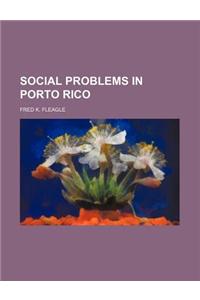Social Problems in Porto Rico