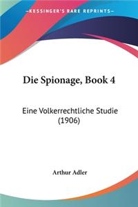 Die Spionage, Book 4