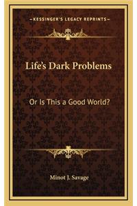 Life's Dark Problems