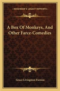 Box of Monkeys, and Other Farce-Comedies