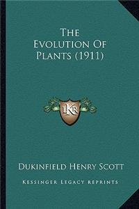 Evolution of Plants (1911) the Evolution of Plants (1911)