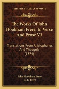 Works of John Hookham Frere, in Verse and Prose V3