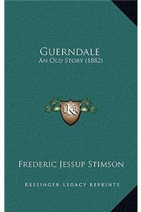 Guerndale: An Old Story (1882)