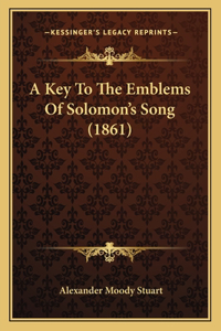A Key To The Emblems Of Solomon's Song (1861)