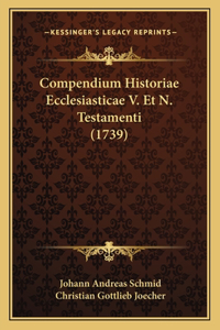 Compendium Historiae Ecclesiasticae V. Et N. Testamenti (1739)