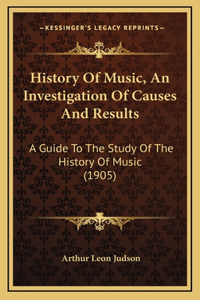 History Of Music, An Investigation Of Causes And Results