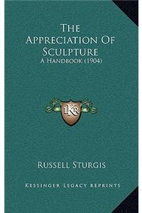 The Appreciation Of Sculpture