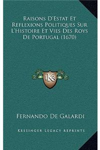 Raisons D'Estat Et Reflexions Politiques Sur L'Histoire Et Vies Des Roys De Portugal (1670)