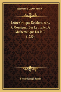 Lettre Critique De Monsieur... A Monsieur... Sur Le Traite De Mathematique Du P. C. (1730)