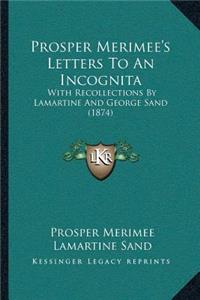 Prosper Merimee's Letters to an Incognita
