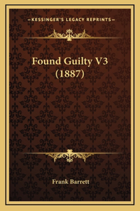 Found Guilty V3 (1887)