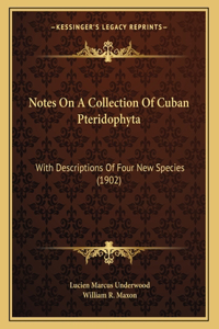 Notes On A Collection Of Cuban Pteridophyta