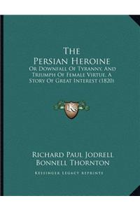 The Persian Heroine