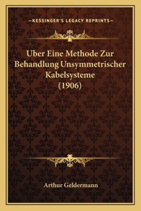 Uber Eine Methode Zur Behandlung Unsymmetrischer Kabelsysteme (1906)