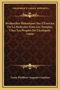 Recherches Historiques Sur L'Exercice De La Medecine Dans Les Temples, Chez Les Peuples De L'Antiquite (1844)