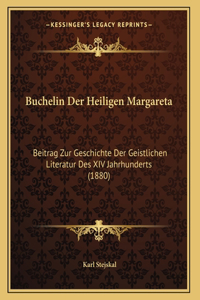 Buchelin Der Heiligen Margareta: Beitrag Zur Geschichte Der Geistlichen Literatur Des XIV Jahrhunderts (1880)