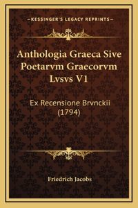 Anthologia Graeca Sive Poetarvm Graecorvm Lvsvs V1