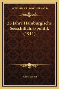 25 Jahre Hamburgische Seeschiffahrtspolitik (1911)