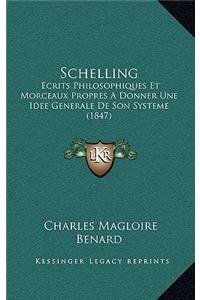 Schelling: Ecrits Philosophiques Et Morceaux Propres a Donner Une Idee Generale de Son Systeme (1847)