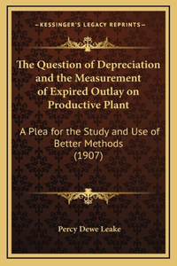 The Question of Depreciation and the Measurement of Expired Outlay on Productive Plant