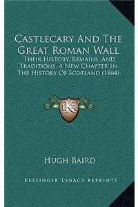 Castlecary And The Great Roman Wall